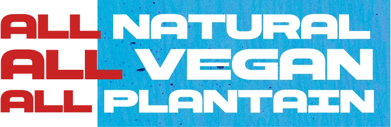 All Natural All Vegan All Plantain